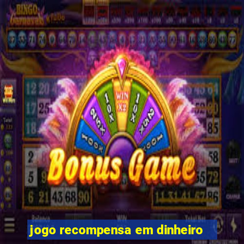 jogo recompensa em dinheiro